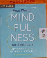 Real World Mindfulness for Beginners - Navigate Daily Life One Practice at a Time written by Brenda Salgado (ed.) performed by Brittany Wilkerson on MP3 CD (Unabridged)